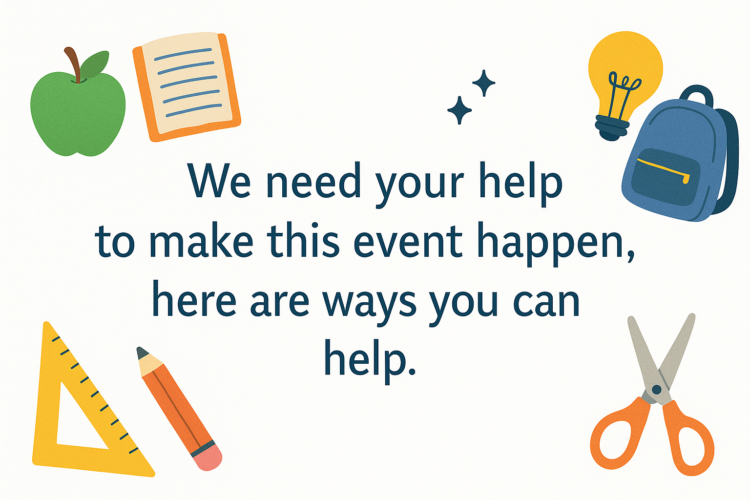 We need your help to make this event happen, volunteer to pto event